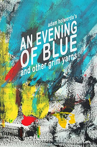 An Evening of Blue and Other Grim Yarns
