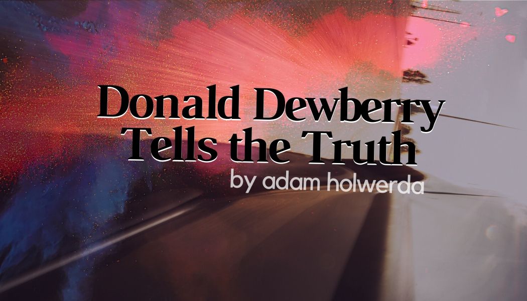 Donald Dewberry Tells the Truth